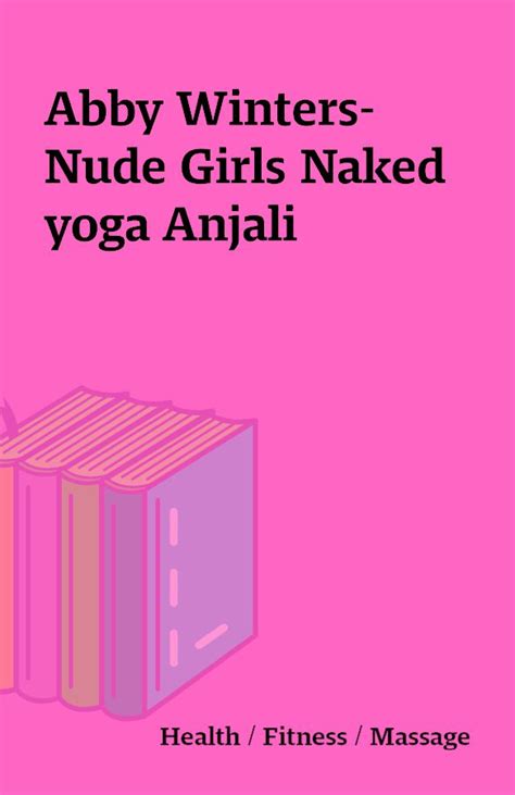 nude abby winter|Nude Girls: Yoga Girls .